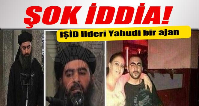 Şok iddia: 'IŞİD lideri Yahudi bir ajan'